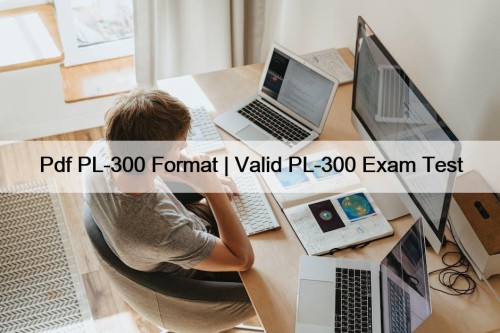 Pdf PL-300 Format | Valid PL-300 Exam Test